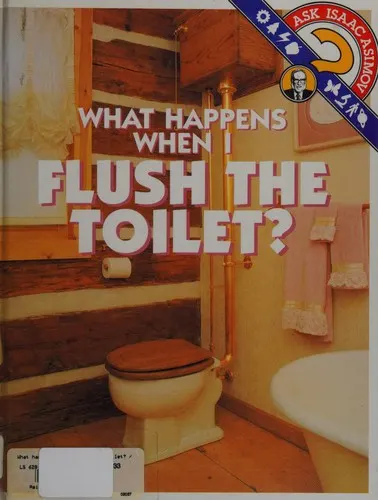Cover of What happens when I flush the toilet?