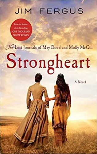Cover of Strongheart: The Lost Journals of May Dodd and Molly McGill