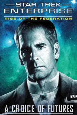 Cover of Star Trek Enterprise - Rise of the Federation - A Choice of Futures