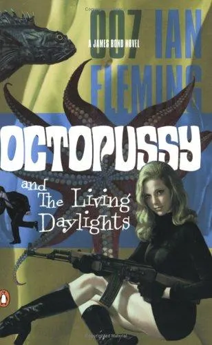 Cover of Octopussy and the Living Daylights - Octopussy/The property of a lady/The living daylights/007 in New York