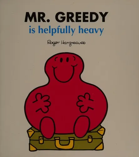 Cover of Mr. Greedy is helpfully heavy
