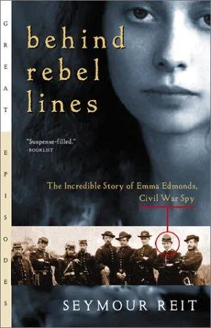 Cover of Behind rebel lines : the incredible story of Emma Edmonds, Civil War spy