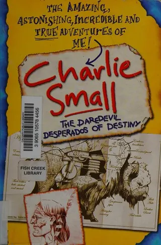 Cover of Charlie Small 4:The Daredevil Desperados of Destiny