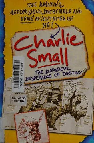 Cover of Charlie Small 4:The Daredevil Desperados of Destiny
