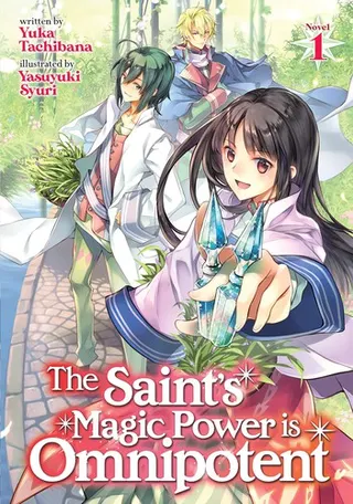 Cover of The Saint's Magic Power is Omnipotent (Light Novel) Vol. 1