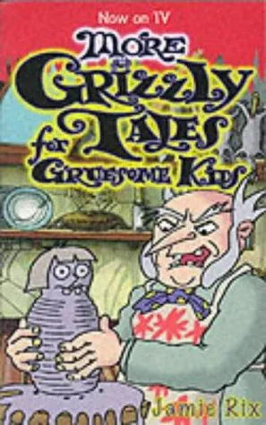 Cover of More Grizzly Tales for Gruesome Kids