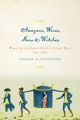 Cover of Amazons, Wives, Nuns, and Witches