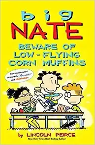 Cover of Big Nate - Beware of Low-Flying Corn Muffins