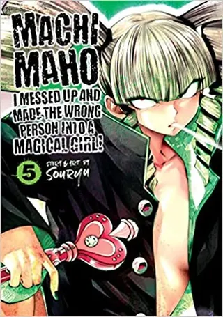 Cover of Machimaho: I Messed Up and Made the Wrong Person Into a Magical Girl! Vol. 5