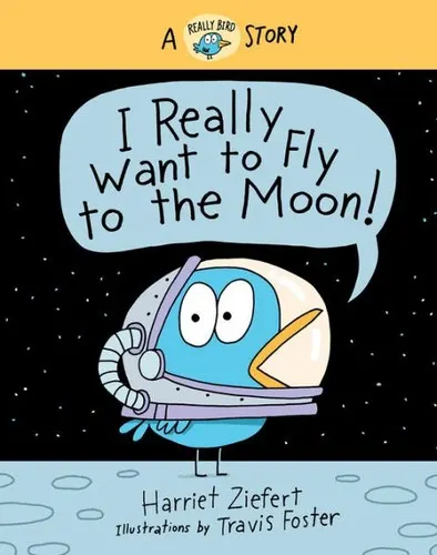 Cover of I Really Want to Fly to the Moon!
