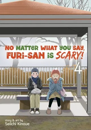 Cover of No Matter What You Say, Furi-san is Scary! Vol. 4