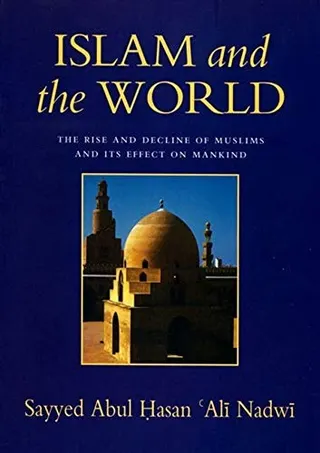 Cover of Islam and the World: The Rise and Decline of Muslims and Its Effect on Mankind