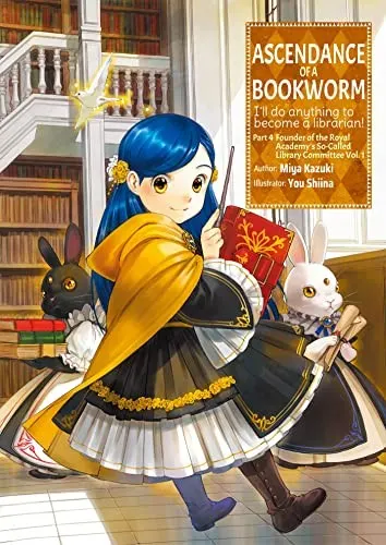 Cover of Ascendance of a Bookworm: Part 4 Founder of the Royal Academy's Library Committee, Vol. 1