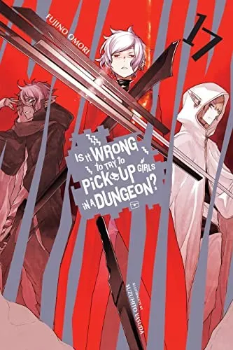Cover of Is It Wrong to Try to Pick Up Girls in a Dungeon?, Vol. 17