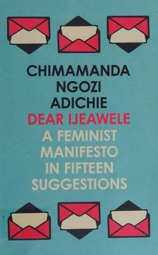 Cover of Dear Ijeawele, or A Feminist Manifesto in Fifteen Suggestions