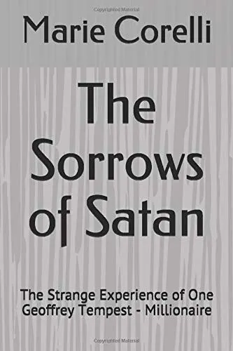 Cover of The sorrows of Satan, or, The strange experience of one Geoffrey Tempest, millionaire ; a romance
