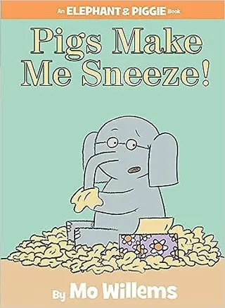 Cover of Pigs Make Me Sneeze! (An Elephant and Piggie Book)