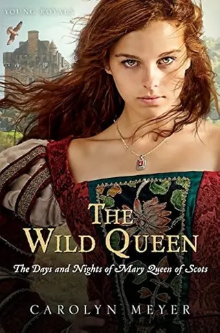Cover of The Wild Queen: The Days and Nights of Mary, Queen of Scots