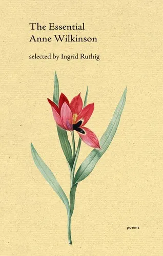 Cover of The Essential Anne Wilkinson
