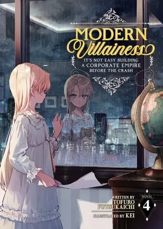 Cover of Modern Villainess: It's Not Easy Building a Corporate Empire Before the Crash (Light Novel) Vol. 4