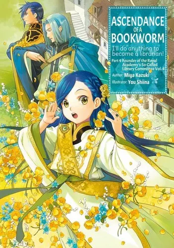 Cover of Ascendance of a Bookworm: Part 4 Founder of the Royal Academy's Library Committee, Vol. 4