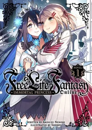 Cover of Free Life Fantasy Online: Immortal Princess (Light Novel) Vol. 1