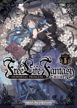 Cover of Free Life Fantasy Online: Immortal Princess (Light Novel) Vol. 6