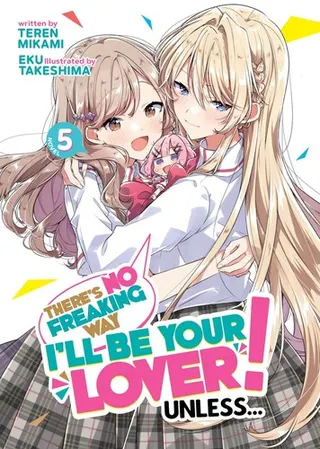 Cover of There's No Freaking Way I'll be Your Lover! Unless... (Light Novel) Vol. 5