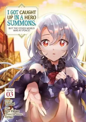 Cover of I Got Caught Up In a Hero Summons, but the Other World was at Peace! (Manga) Vol. 3