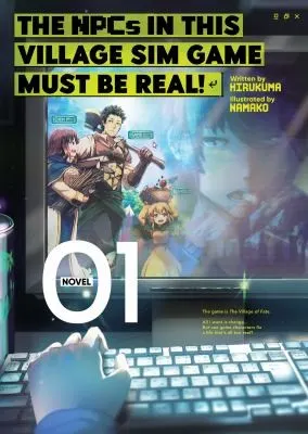 Cover of The NPCs in this Village Sim Game Must Be Real! (Light Novel) Vol. 1
