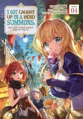 Cover of I Got Caught Up In a Hero Summons, but the Other World was at Peace! (Manga) Vol. 4