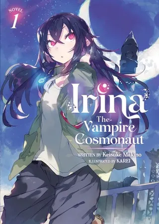 Cover of Irina: The Vampire Cosmonaut (Light Novel) Vol. 1