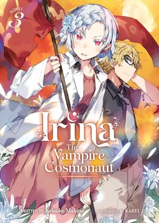 Cover of Irina: The Vampire Cosmonaut (Light Novel) Vol. 3