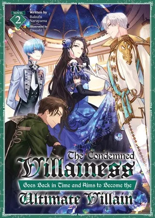Cover of The Condemned Villainess Goes Back in Time and Aims to Become the Ultimate Villain (Light Novel) Vol. 2