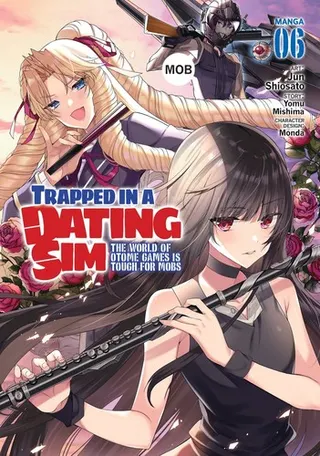 Cover of Trapped in a Dating Sim: The World of Otome Games is Tough for Mobs (Manga) Vol. 6