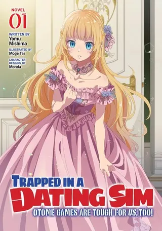 Cover of Trapped in a Dating Sim: Otome Games Are Tough For Us, Too! (Light Novel) Vol. 1