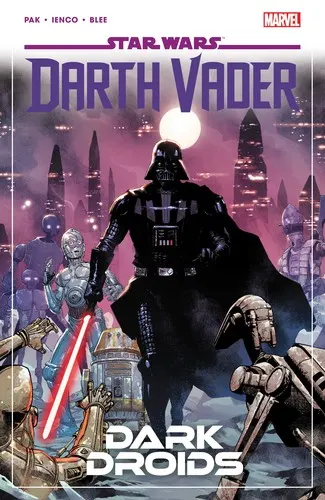 Cover of Star Wars: Darth Vader By Greg Pak Vol. 8 - Dark Droids