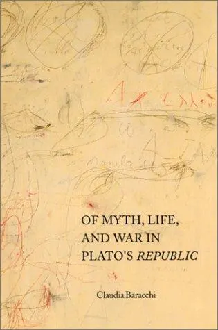Cover of Of Myth, Life, and War in Plato's Republic