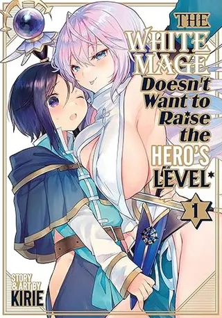 Cover of The White Mage Doesn't Want to Raise the Hero's Level Vol. 1