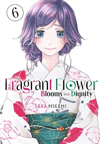 Cover of The Fragrant Flower Blooms With Dignity, Vol. 6