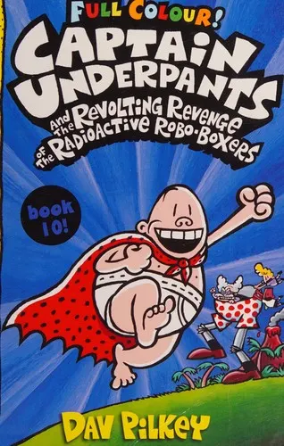 Cover of Captain Underpants and the revolting revenge of the radioactive robo-boxers
