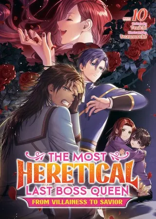 Cover of The Most Heretical Last Boss Queen: From Villainess to Savior (Light Novel) Vol. 10