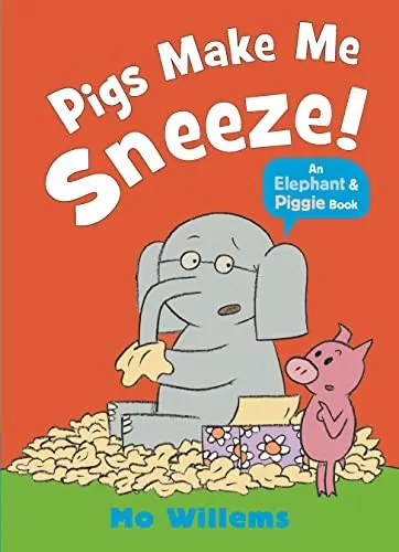 Cover of Pigs Make Me Sneeze! (An Elephant and Piggie Book)