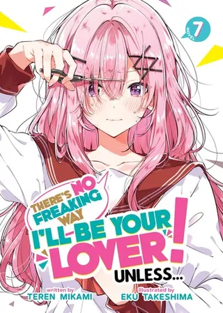 Cover of There's No Freaking Way I'll be Your Lover! Unless... (Light Novel) Vol. 7