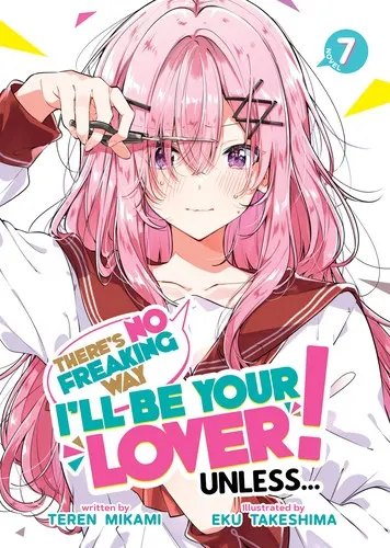 Cover of There's No Freaking Way I'll be Your Lover! Unless... (Light Novel) Vol. 7