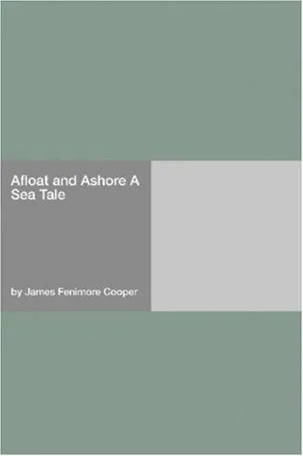 Cover of Afloat and Ashore a Sea Tale