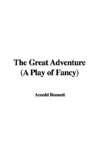 Cover of The Great Adventure (A Play of Fancy)