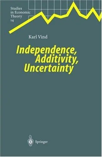 Cover of Independence, additivity, uncertainty