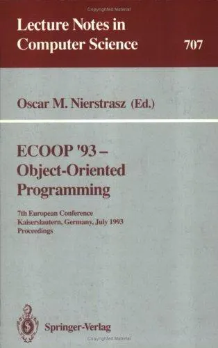 Cover of ECOOP '93, object-oriented programming, 7th European conference, Kaiserslautern, Germany, July 26-30, 1993