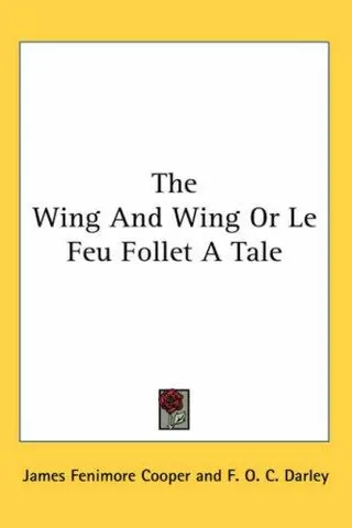 Cover of The Wing-and-wing: Or, Le Feu-follet. A Tale